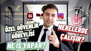 ÖZEL GÜVENLİK NE İŞ YAPAR NERELERDE ÇALIŞIR [upl. by Anrim]