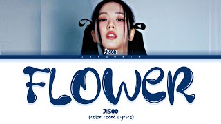 Jisoo Flower Lyrics 블랙핑크 가사 Color Coded Lyrics [upl. by Laris]