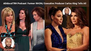 Former RHONJ Executive Producer Carlos King Tells All [upl. by Monroy]