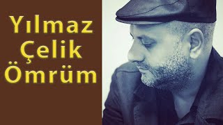 Yılmaz Çelik ömrüm [upl. by Firestone]