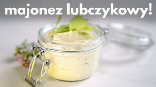 Prosty MAJONEZ LUBCZYKOWY  idealny dodatek do grilla POSMAKUJ POLSKI [upl. by Ehr448]