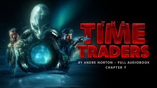 The Time Traders by Andre Norton  Chapter 7 The Wrath of Lurgha Unfolds [upl. by Annwahsal42]