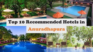 Top 10 Recommended Hotels In Anuradhapura  Best Hotels In Anuradhapura [upl. by Hughett659]