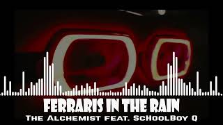 The Alchemist feat ScHoolBoy Q  Ferraris in The Rain [upl. by Aneeram]