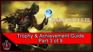 Dark Souls III  Trophy amp Achievement Guide In Efficient Order Part 39 [upl. by Occor996]