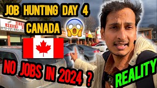 JOB HUNTING IN CANADA DAY  4 🇨🇦  🚫 No Jobs in Canada in 2024 😲 KYA HE REALITY [upl. by Anairotciv249]