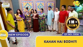 NEW Ep 3958  Kahan Hai Sodhi  Taarak Mehta Ka Ooltah Chashmah  तारक मेहता [upl. by Enela]