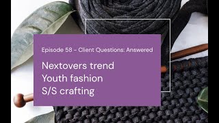 Nextovers Youth Fashion Trends SS Crafting  WGSNs Client QampA [upl. by Ijnek955]