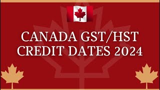 Canada GSTHST Credit Dates 2024 – Amount Eligibility Updates [upl. by Eelaras627]