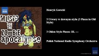 Henryk Gorecki 3 Utwory w dawnym stylu 3 Pieces in Old Style 3 Olden Style Pieces III — [upl. by Nosydam]