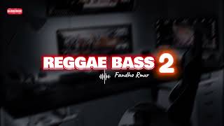 REGGAE BASS 2  FANDHO RMXR [upl. by Shiroma]