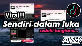 DJ SENDIRI DALAM LUKA BY RULLY FVNKY  SUDAHI TANGISMU RELAKAN KU PERGI  VIRAL FYP TIKTOK 2024 [upl. by Enneite466]