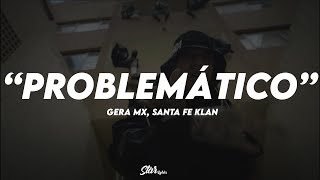 🔥 Gera MX Santa Fe Klan  Problemático  LETRA 🔥 [upl. by Shih]