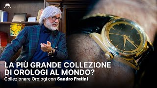 La Più Grande Collezione Di Orologi Al Mondo  Collezionare Orologi Con Sandro Fratini [upl. by Enirol]