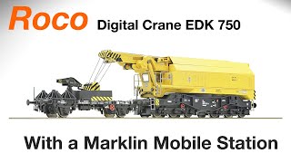 The NEW Roco Crane EDK 750 Roco 73035 and 79035 with Marklin Mobile Station [upl. by Nuaj]