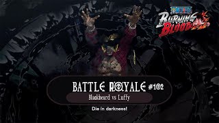 Battle Royale 102  In Darkest Night  Blackbeard Vs Luffy  One Piece  Burning Blood [upl. by Dinah]