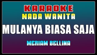 KARAOKE  Mulanya Biasa Saja  Meriam Bellina  Nada Wanita [upl. by Othello]