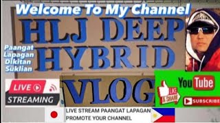 HLJ Deep Hybrid Vlog is live Paangat Lapagan  Sidern Family Channel Congratz 10k Monday 1524 [upl. by Gnouhc]