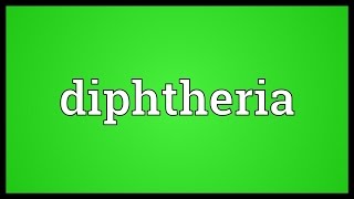 Diphtheria Meaning [upl. by Nilloc]