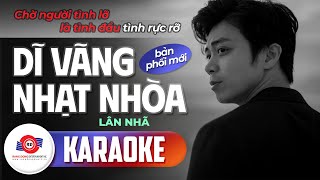 DĨ VÃNG NHẠT NHÒA KARAOKE BẢN PHỐI MỚI  LÂN NHÃ  Chờ người tình lỡ là tình đầu tình rực rỡ [upl. by Lazaruk]