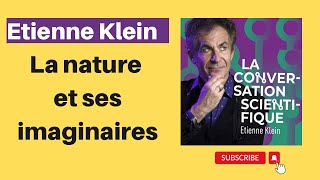 La nature et ses imaginaires  Étienne Klein [upl. by Nhguav]