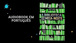 AUDIOBOOK PARTE 2 A Biblioteca da Meianoite  Matt Haig [upl. by Saree176]