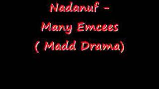 Nadanuf  Many Emcees  Madd Drama [upl. by Lamb168]