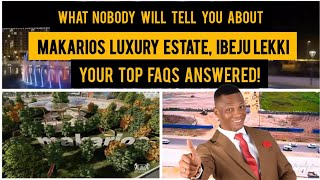 MAKARIOS LUXURY ESTATE Ibeju Lekki Most Frequently Asked Questions Answered [upl. by Herrmann776]