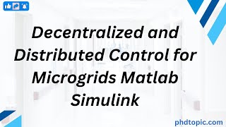 Decentralized and Distributed Control for Microgrids Matlab Simulink [upl. by Caundra]