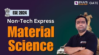 UPSC ESE IES 2024  Material Science  NonTech Express  BYJUS GATE [upl. by Ardnaeel]