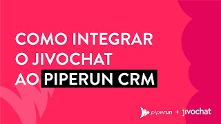 Como Integrar o JivoChat ao Piperun CRM  JivoChat [upl. by Bohs]