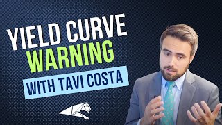 Yield Curve Warning Tavi Costa [upl. by Randi80]