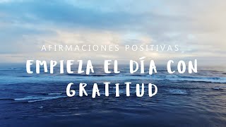 Afirmaciones para Empezar el Día con GRATITUD y Vibrar Alto Escucha por 21 Días Crea tu Frecuencia [upl. by Conant939]