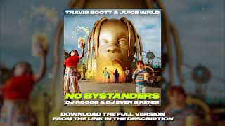 Travis Scott ft Juice WRLD  NO BYSTANDERS DJ ROCCO amp DJ EVER B Remix [upl. by Cleland]