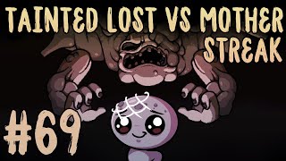 TAINTED LOST VS MOTHER STREAK 69 The Binding of Isaac Repentance [upl. by Danziger113]