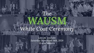 WAUSM White Coat Ceremony  September 2024 [upl. by Nyliahs716]