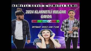 KLARNETLİ BULGAR GAYDA 2024İZMİTLİ SEYİTampİZMİTLİ SAMİ İZMİTLİ İNANÇ FARKIYLA [upl. by Tonneson614]