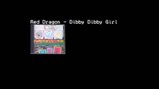 Red Dragon  Dibby Dibby Girl [upl. by Ailyt]