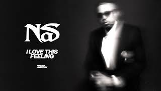 Nas  I Love This Feeling Official Audio [upl. by Stefa]