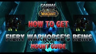 Fiery Warhorses Reins HOW TO GET IT  Mount Guide  CASUAL WoW [upl. by Anerom667]