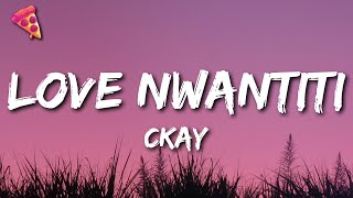 CKay  Love Nwantiti TikTok Remix Lyrics quotI am so obsessed I want to chop your nkwobiquot [upl. by Tse]