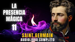 🌟 LA PRESENCIA MÁGICA 1130 ✨ SAINT GERMAIN 💚 Audiolibro ESPIRITUAL🙏Completo Español Voz Real [upl. by Arahas]