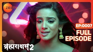 Vardhans plan gets foiled  Brahmarakshas 2  Full ep 7  Zee TV [upl. by Eintruoc160]