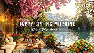 Happy Spring Morning amp Relaxing Jazz Instrumental Music at Outdoor Coffee Shop Ambience for Studying [upl. by Sibell]