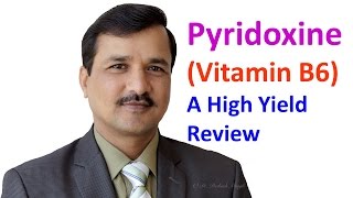 Pyridoxine Vitamin B6  High Yield Review [upl. by Aerdnael]