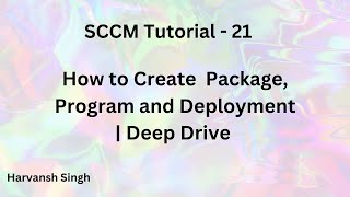 SCCM Tutorial 21 How to Create Package Program and Deployment  Deep Dive [upl. by Puett835]