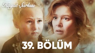 Hayat Şarkısı  39 Bölüm [upl. by Elimac]