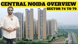 CENTRAL NOIDA OVERVIEW 📲 7206165093  9289282228  SEC 74 TO 79 NOIDA PROJECTS WITH PRICES UPDATE [upl. by Litt33]