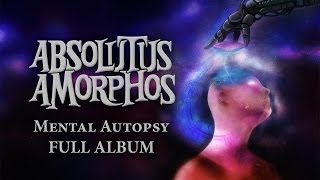 ABSOLUTUS AMORPHOS  Mental Autopsy FULL ALBUM [upl. by Zebedee]