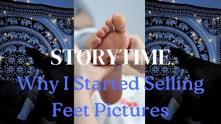 Storytime Why I Started Selling Feet Content [upl. by Dunc65]